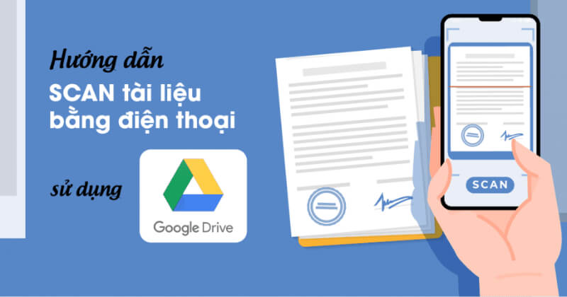 Hình 1 - Google Drive là cách Scan trên điện thoại được nhiều người sử dụng